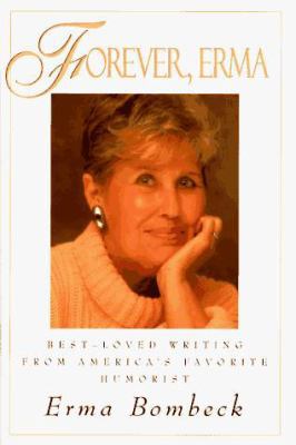 Forever Erma: Best-Loved Writing from America's... [Large Print] 0836226844 Book Cover