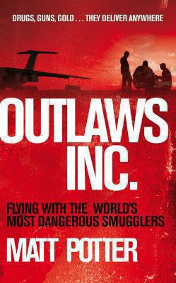 Outlaws Inc: Flying with the World's Most Dange... B0050CJN60 Book Cover