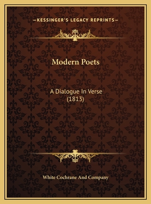Modern Poets: A Dialogue In Verse (1813) 1169495788 Book Cover