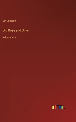 Old Rose and Silver: in large print 3368342673 Book Cover