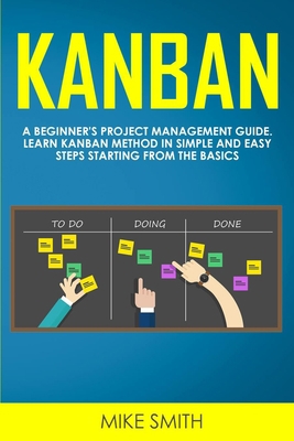 Kanban: A Beginner's Project Management Guide. ... 1914056221 Book Cover