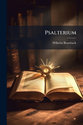 Psalterium: Bibliographischer Versuch Über Die ... [German] 1147295077 Book Cover