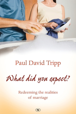 What Did You Expect?: Redeeming The Realities O... 1844744744 Book Cover