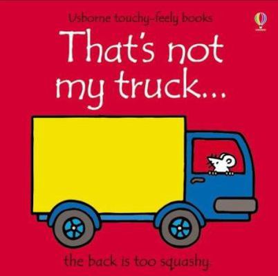 That's Not My Truck... (Usborne Touchy-Feely Bo... 0746048130 Book Cover