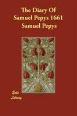 The Diary Of Samuel Pepys 1661 1847029647 Book Cover