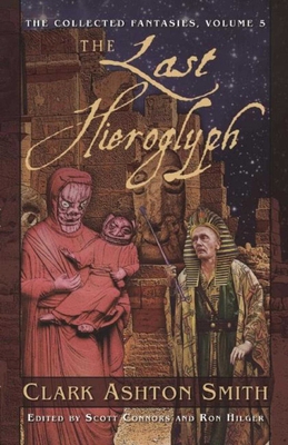 The Last Hieroglyph: The Collected Fantasies, V... 1597808830 Book Cover