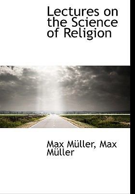 Lectures on the Science of Religion 1115854631 Book Cover