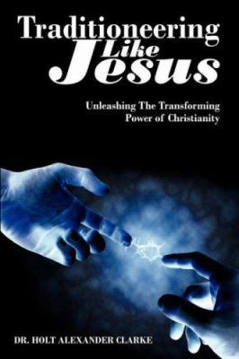 Traditioneering Like Jesus: Unleashing the Tran... 1425996795 Book Cover