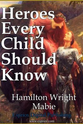 Heroes Every Child Should Know 1364262703 Book Cover