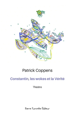 Constantin, les wokes et la Vérité [French] 2925437141 Book Cover