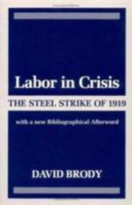 Labor in Crisis: The Steel Strike of 1919 0252013735 Book Cover