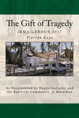 The Gift of Tragedy: IRMA-GEDDON 2017: Marathon... 1978442203 Book Cover