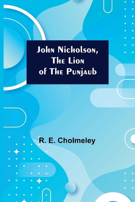 John Nicholson, the Lion of the Punjaub 9356376174 Book Cover