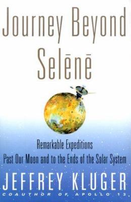 Journey Beyond Selene: Remarkable Expeditions P... 0684847655 Book Cover