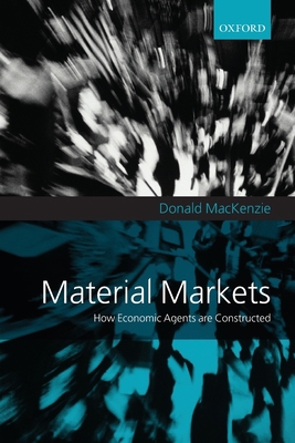 Material Markets: How Economic Agents Are Const... 0198835302 Book Cover