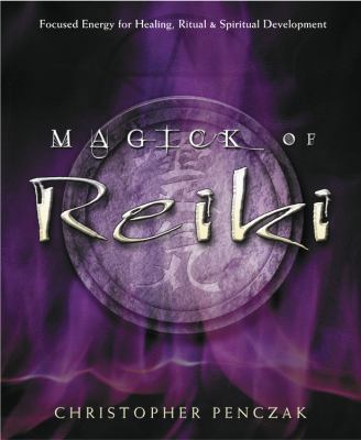 Magick of Reiki: Focused Energy for Healing, Ri... 073870573X Book Cover