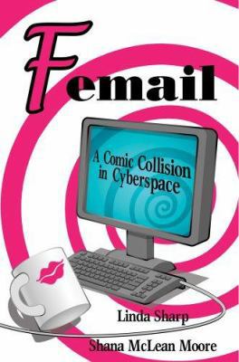 Femail: A Comic Collision in Cyberspace 059567559X Book Cover