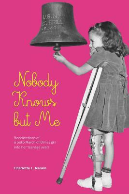 Nobody Knows but Me: The life of a March of Dim... 1388772744 Book Cover