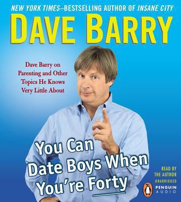 You Can Date Boys When You're Forty: Dave Barry... 1611762413 Book Cover