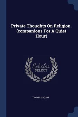 Private Thoughts On Religion. (companions For A... 1377212904 Book Cover