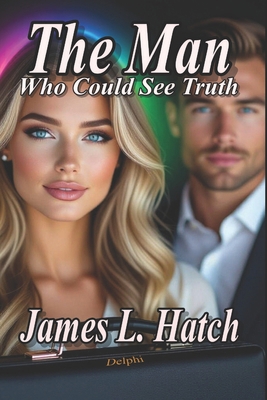 The Man Who Could See Truth B0GPF3XS91 Book Cover