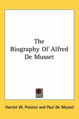 The Biography of Alfred de Musset 1417955163 Book Cover