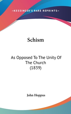 Schism: As Opposed To The Unity Of The Church (... 1120849136 Book Cover