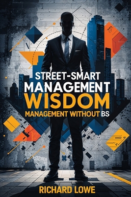 Street-Smart Management Wisdom: Management With... 1946458481 Book Cover