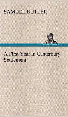 A First Year in Canterbury Settlement 3849159078 Book Cover