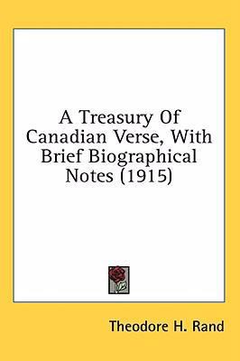A Treasury Of Canadian Verse, With Brief Biogra... 1436568072 Book Cover