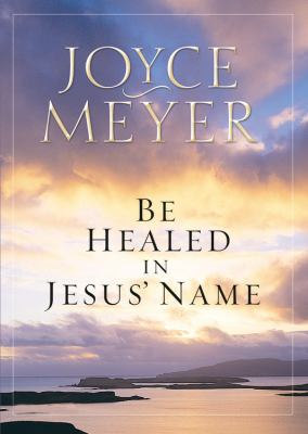 Be Healed in Jesus' Name 0446691739 Book Cover