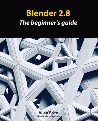 Blender 2.8: The beginner's guide 1694960498 Book Cover