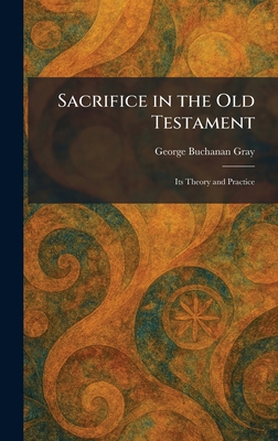 Sacrifice in the Old Testament: Its Theory and ... 1025965124 Book Cover