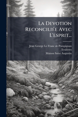 La Devotion Reconciliée Avec L'esprit... [French] 1273796195 Book Cover