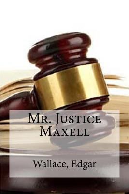 Mr. Justice Maxell 1535357991 Book Cover