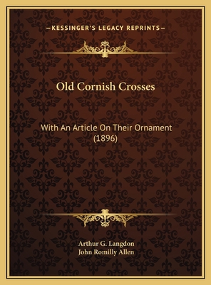 Old Cornish Crosses: With An Article On Their O... 116980585X Book Cover