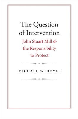 The Question of Intervention: John Stuart Mill ... 030017263X Book Cover
