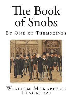 The Book of Snobs: By One of Themselves 149485421X Book Cover