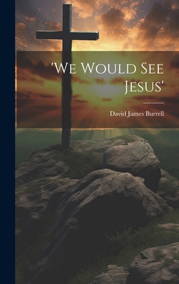 'We Would See Jesus' 1019812184 Book Cover