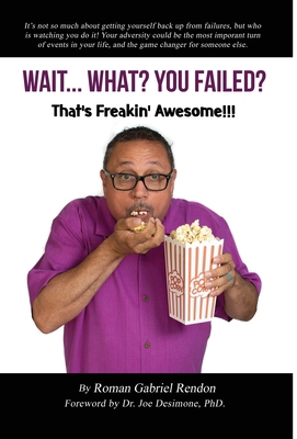 WAIT...WHAT? YOU FAILED? That's Freakin' Awesom... B0BQKQLHGX Book Cover