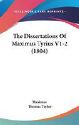 The Dissertations Of Maximus Tyrius V1-2 (1804) 1437419631 Book Cover