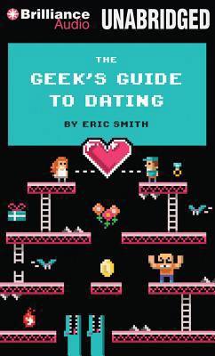 The Geek's Guide to Dating 1480561460 Book Cover