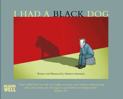 I Had a Black Dog: His Name Was Depression 1845295897 Book Cover