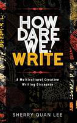 How Dare We! Write: A Multicultural Creative Wr... 1615993312 Book Cover