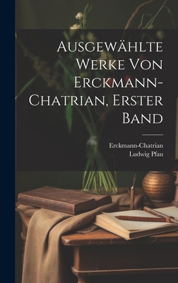 Ausgewählte Werke von Erckmann-Chatrian, Erster... [German] 1020233524 Book Cover
