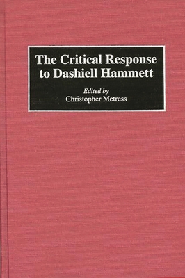 The Critical Response to Dashiell Hammett 0313289387 Book Cover