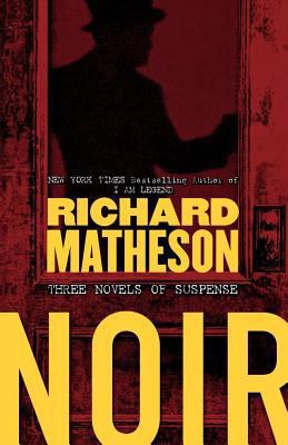 Noir: Three Novels of Suspense 0765311402 Book Cover