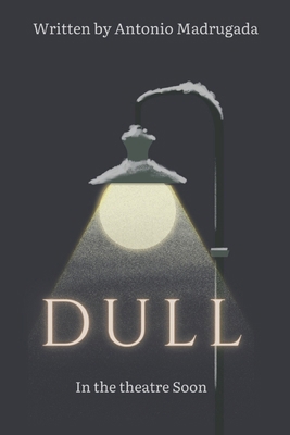 Dull: The play B0F454KWX8 Book Cover