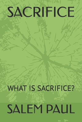 Sacrifice: What Is Sacrifice? B0BJ88HKSD Book Cover