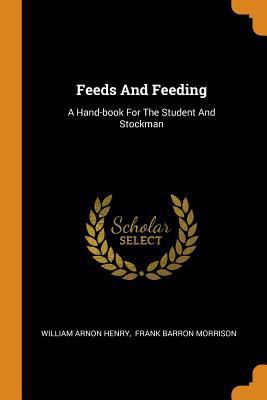 Feeds And Feeding: A Hand-book For The Student ... 0343359901 Book Cover